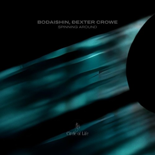 Premiere: Bodaishin, Dexter Crowe - Spinning Around [Circle Of Life]