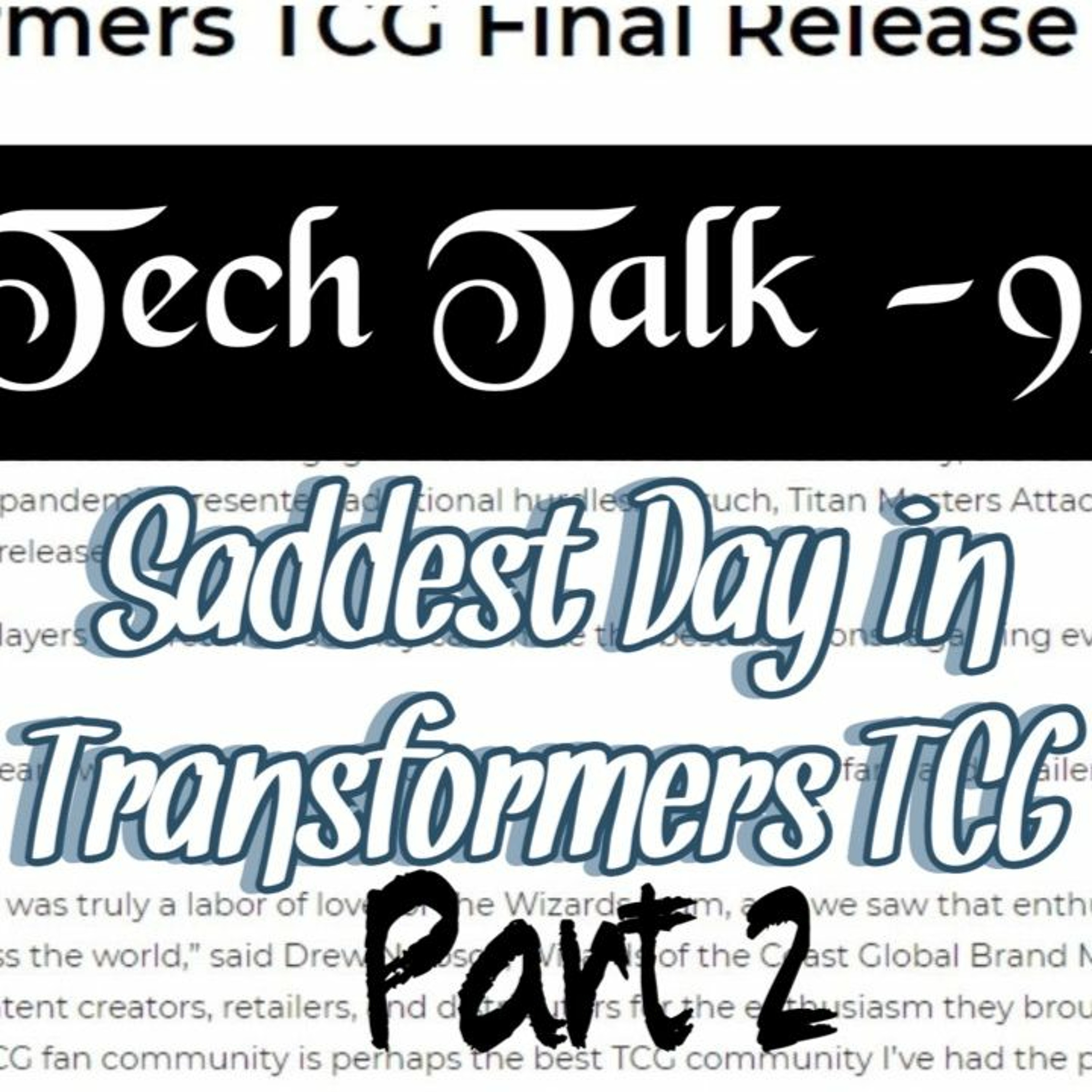 Tech Talk Ep - 94 Saddest Day In Transformers TCG Part 2