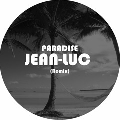 Paradise (Jean-Luc Remix) [FREE DOWNLOAD]