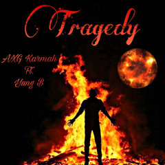 Tragedy (ft.Yung B)