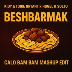 KIDY & Tobie Bryant x Hugel & Solto - Beshbarmak (CALO BAM BAM Mashup Edit) PITCHED FREE DOWNLOAD