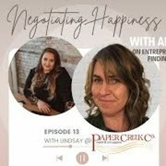 Negotiating Happiness - Episode 13  With Lindsay From Paper Creek Co. (pre - Recorded)