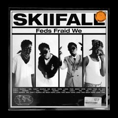 SKIIFALL - Feds Fraid We