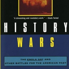 [DOWNLOAD] EPUB 📬 History Wars: The Enola Gay and Other Battles for the American Pas