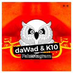 daWad Ft. K10 - Fakestagram