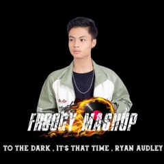 To The Time x Ryan Audley { FROOGY MASHUP ]