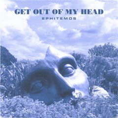 Ephitemos - Get Out Of My Head (Radio Edit)