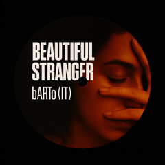 bARTo - Beautiful Stranger (Extended Mix) [FREE DOWNLOAD]