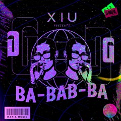 XIU - Ba - Bab - Ba (Original Mix) [G-MAFIA RECORDS]