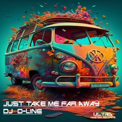 Dj D-Line Just Take Me Far Away (Radio Edit)