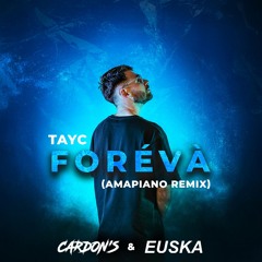 Tayc - Forévà (CARDON'S & Euska Amapiano Remix)