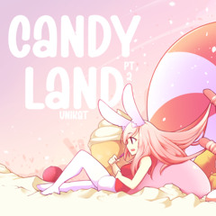 UniKat - Candyland Pt. 2