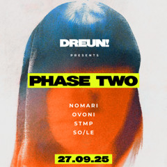 DREUN! PHASE TWO 27/09 NOMARI SET