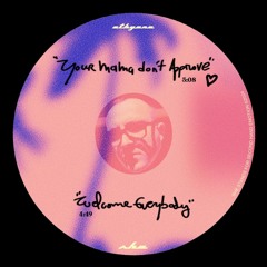 PREMIERE: Ethyène  - Your Mama Don't Approve