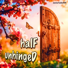 halF unhingeD [naviarhaiku596]