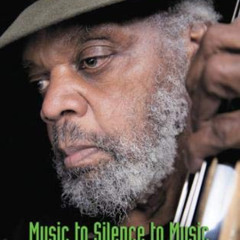 FREE EBOOK 🧡 Music to Silence to Music: A Biography of Henry Grimes by  Barbara Fren