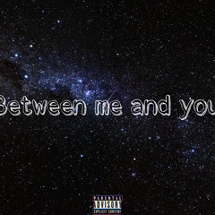 between me and you