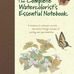 Read online The Complete Watercolorist's Essential Notebook: A treasury of watercolor secrets discov