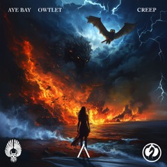 CREEP - Aye Bay & OWTLET [OUT NOW]