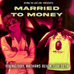 Married To Money ft. Nathan$ Reign, Luh Seth