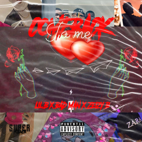 Comeback to me💕(Lil B, BADMAN & Zeizy B)