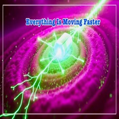 Everything Is Moving Faster Mix
