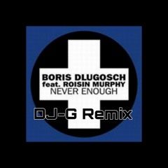 Boris Dlugosch - Never Enough (DJ-G Remix).mp3