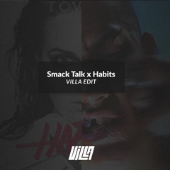 Habits (Villa "Smack Talk" Edit)