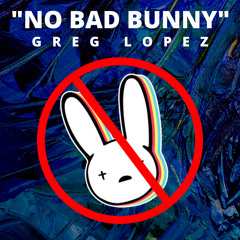 No Bad Bunny