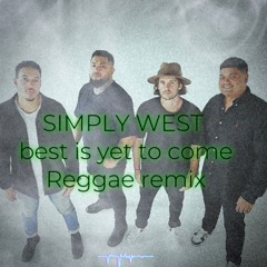 SIMPLY WEST - best is yet to come Reggae Remix