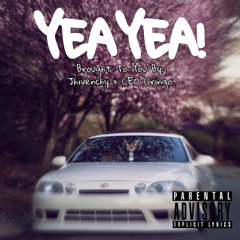 YEAYEA! ft. CEO Gringo
