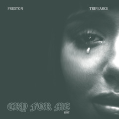 The Weeknd - Cry For Me (Preston, Tripearce Edit) FREE DL FULL VERSION
