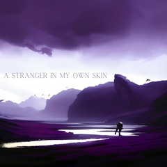 A Stranger In My Own Skin
