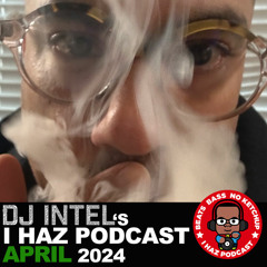 I Haz Podcast April 2024