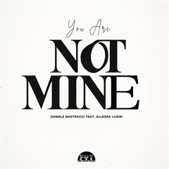 Your Are Not Mine - feat. Allegra Lusini
