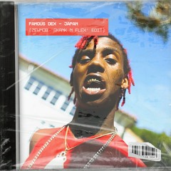 Famous Dex - Japan (Zewmob 'Skank N Flex' Edit) [FREE DOWNLOAD]