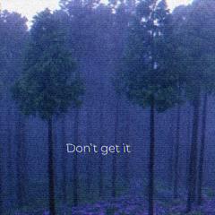 Dont get it (prod.5kjorden)