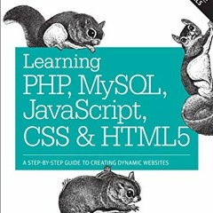 [ACCESS] KINDLE PDF EBOOK EPUB Learning PHP, MySQL, JavaScript, CSS & HTML5: A Step-by-Step Guide to