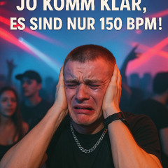 Atze On Haze - "Komm klar, es sind nur 150 BPM!!!"