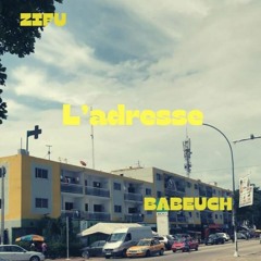 ZIFU X BABEUCH  L'ADRESSE