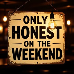 Only Honest On The Weekend [Demo]
