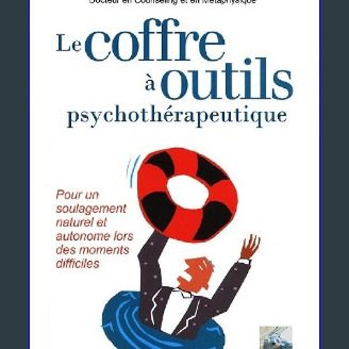 [PDF READ ONLINE] 🌟 Le Coffre à Outils psychothérapeutique (French Edition) Read online