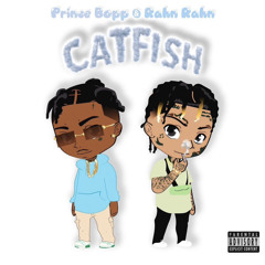 Prince Bopp & Rahn Rahn - CatFish ((Prod By @JbFlyBoi))