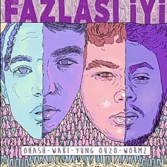 Fazlası İyi - Ohash & WormZ & Yung Ouzo & Wabi