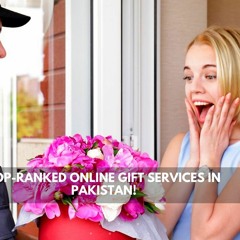 Top - Ranked Online Gift Services In Pakistan!