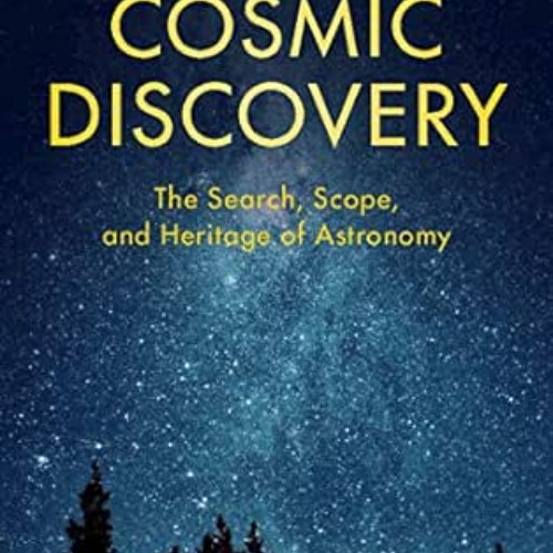 Read PDF 💝 Cosmic Discovery: The Search, Scope, and Heritage of Astronomy by Martin