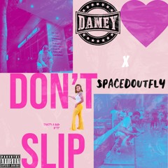 DONT SLIP feat SPACEDOUTFLY