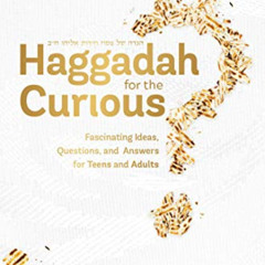 [ACCESS] EPUB 📭 Haggadah for the Curious Volume 2: Fascinating Ideas, Questions, and