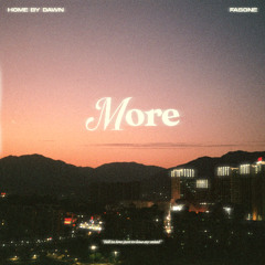 Home By Dawn - More (feat. FASONE)