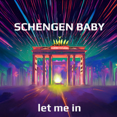 SCHENGEN BABY let me in